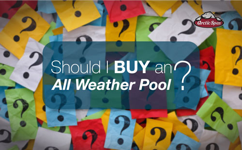 should i buy an all weather pool?